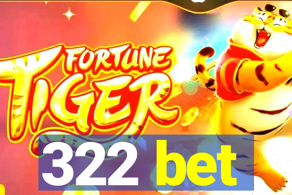 322 bet